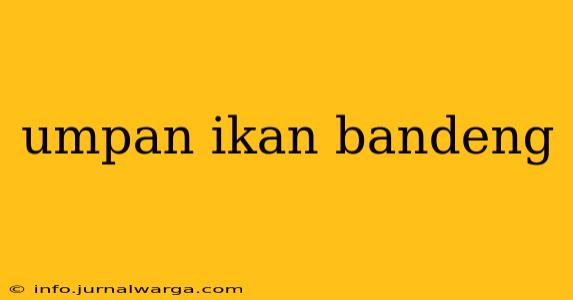 umpan ikan bandeng