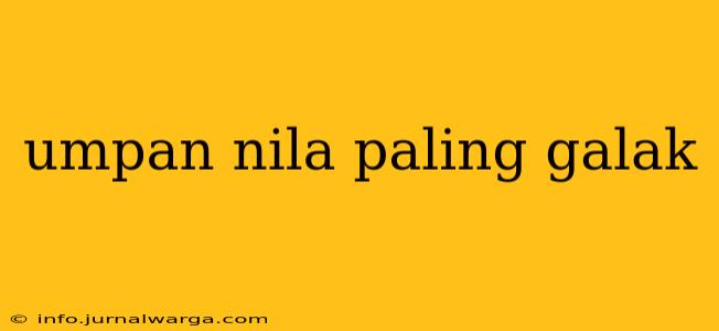 umpan nila paling galak