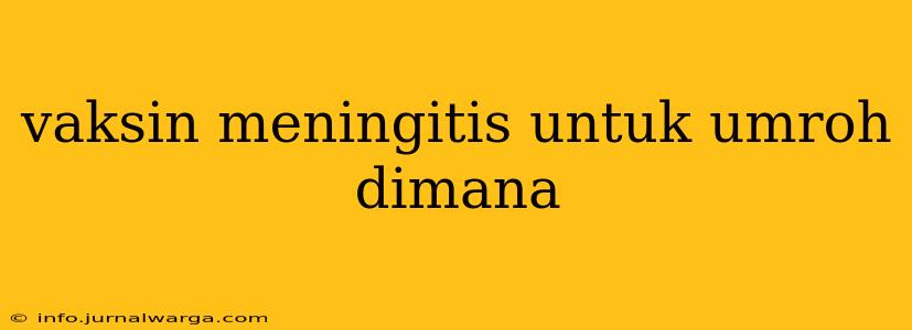 vaksin meningitis untuk umroh dimana