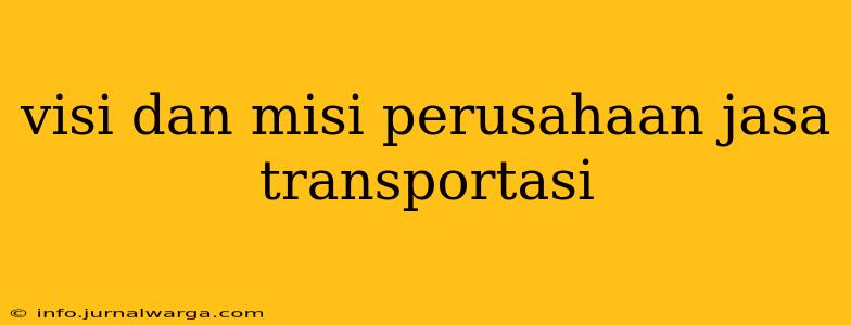 visi dan misi perusahaan jasa transportasi