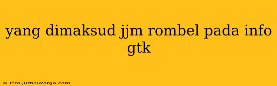 yang dimaksud jjm rombel pada info gtk